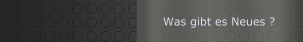 Was gibt es Neues ?
